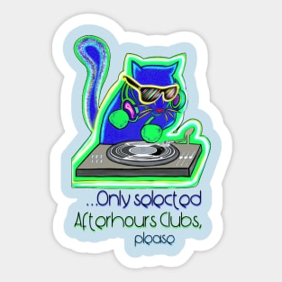 Only selected after-hours clubs, please - Catsondrugs.com - Techno Party Ibiza Rave Dance Underground Festival Spring Break  Berlin Good Vibes Trance Dance technofashion technomusic housemusic Sticker